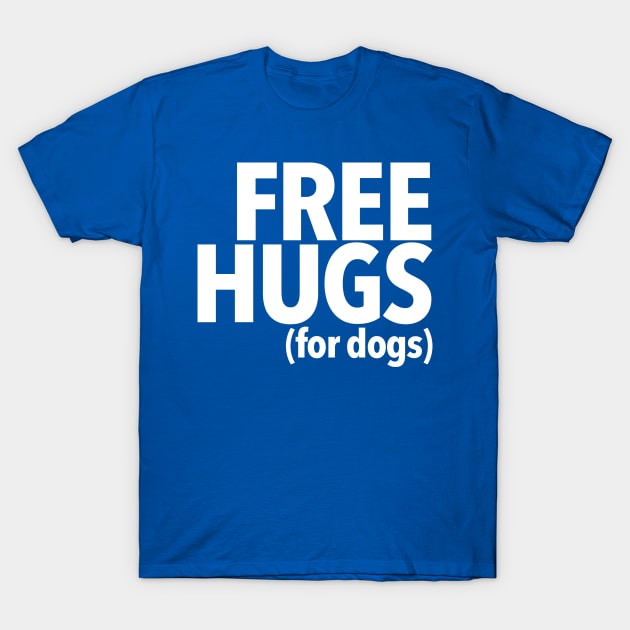 Free Hugs For Dogs T-Shirt by veerkun